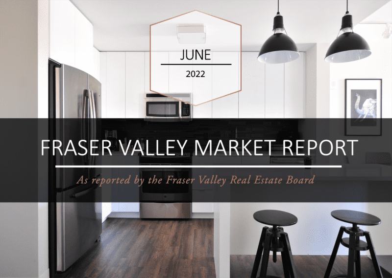 Fraser Valley Housing Market June 2022 Royal LePage Wolstencroft