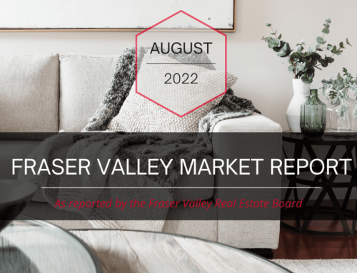 Fraser Valley Housing Market – August 2022