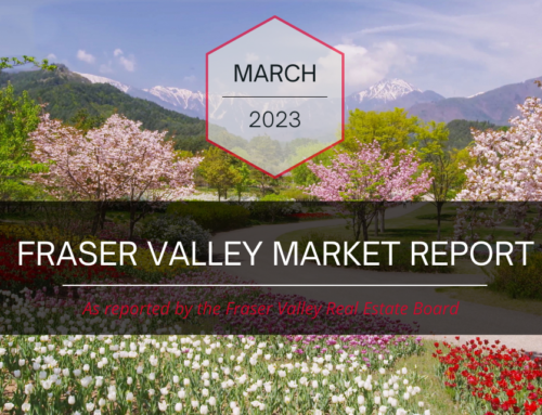 Fraser Valley Housing Market – March 2023