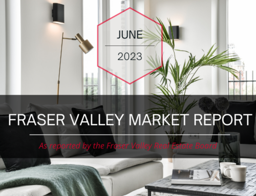 Fraser Valley Housing Market – June 2023